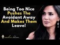 Being Too Nice Pushes the Avoidant Away (and Makes Them Leave) | SADIA KHAN Best Motivational Speech