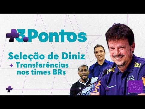[AO VIVO] +3 PONTOS: Era Diniz na Seleção e as contratações dos clubes brasileiros