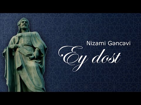 NİZAMİ GƏNCƏVİ. EY DOST (QƏZƏL)