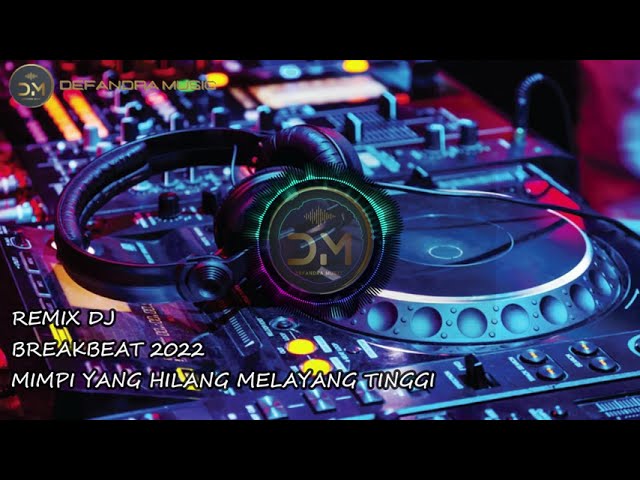 DJ BREAKBEAT 2021  MIMPI YANG HILANG MELAYANG TINGGI class=