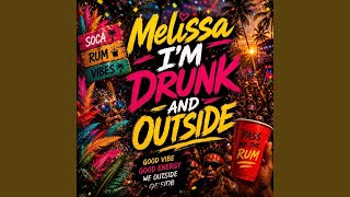 Melissa I'M Drunk And Outside