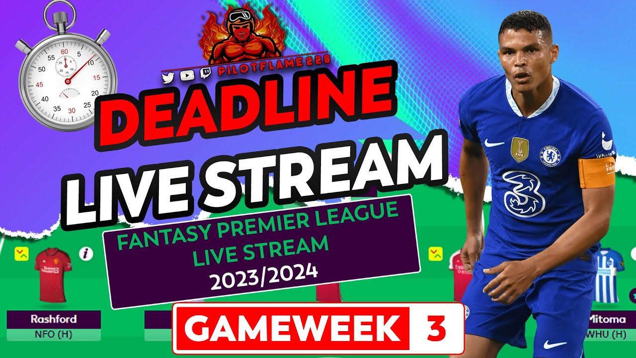 FPL: GAMEWEEK 3 DEADLINE-ISH | SINGING BLUES | LIVE STREAM VOD | FANTASY PREMIER LEAGUE TIPS 2023/24