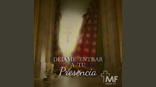 Video thumbnail of "Misma Fe - Déjame Entrar a Tu Presencia"