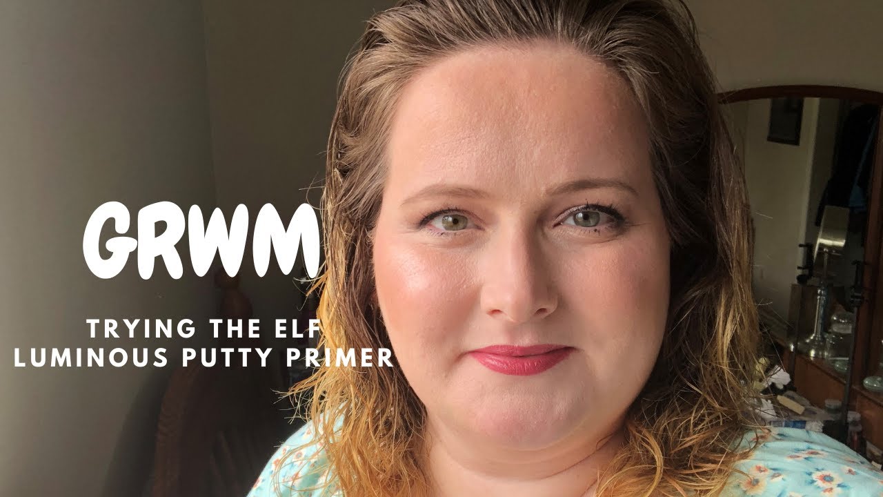 GRWM   TRYING THE ELF LUMINOUS PUTTY PRIMER