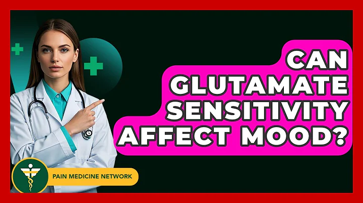 Can Glutamate Sensitivity Affect Mood? - Pain Medicine Network