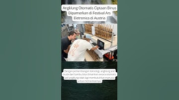 Angklung Otomatis Ciptaan Binus Dipamerkan di Festival Ars Eletronica di Austria