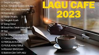 Full Album Akustik Cafe Santai 2023 - Akustik Lagu Indonesia - Musik Cafe Populer Enak Didengar