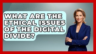 What Are The Ethical Issues Of The Digital Divide? - Social Issues For Everyone Net Worth
