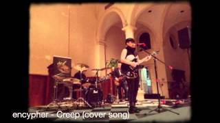 Encypher - Creep Cover Song Live At Holy Apostles Ballroom