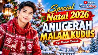 🎄 SPECIAL NATAL 2026 – ANUGERAH MALAM KUDUS | Lagu Natal Terbaru | Cip. Polman Manalu