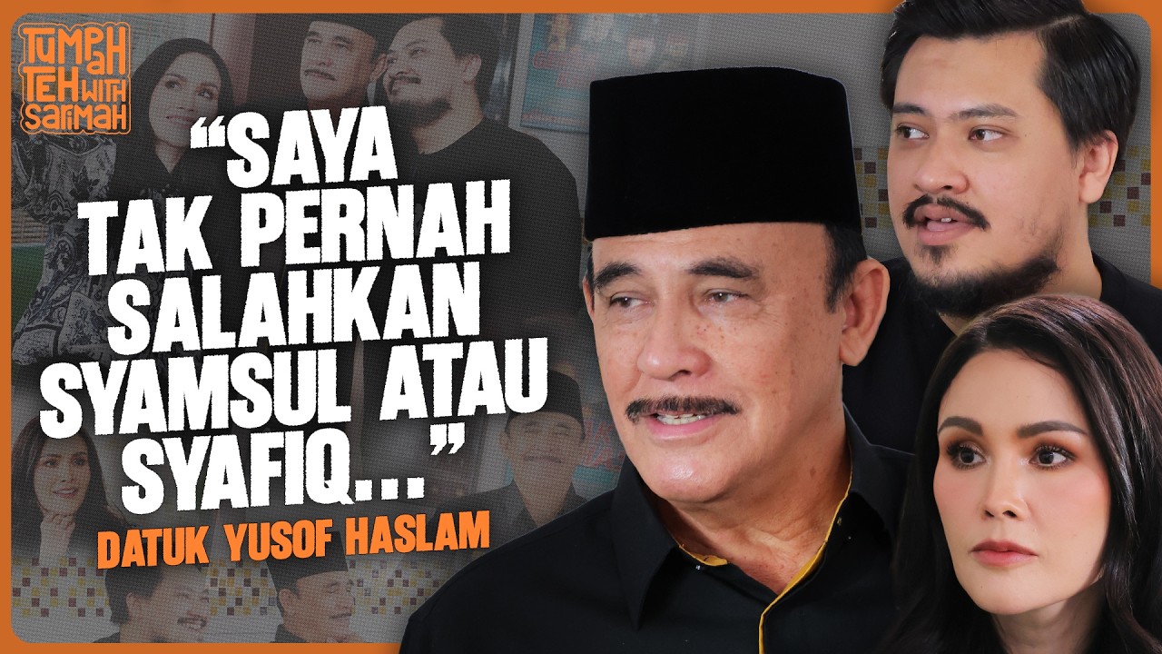 DATUK YUSOF HASLAM; "Bohong Kalau Kata Saya Tak Kecewa" | TUMPAH TEH WITH SARIMAH