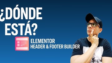 ¿Qué Pasó con Elementor Header & Footer Builder? ¡Te lo Explico!