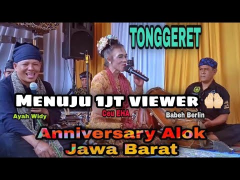 TONGGERET ||Babeh Berlin & Ceu Eha di Anniversary Alok JAWA BARAT ( Ayah Widy & Ceu Eha )