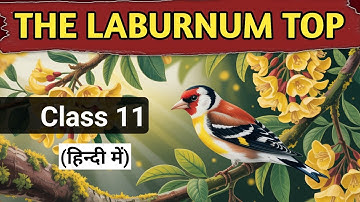 The Laburnum Top Class 11 (2025-26) Line by Line Explanation | English for All | Animated poem hindi