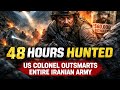 48 Hours Hunted: US Colonel Outsmarts Entire Iranian Army