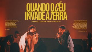 Gabriell Júnior e Mateus Brito | Quando o Céu Invade a Terra - Ao Vivo