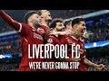 Liverpool FC - We're Never Gonna Stop