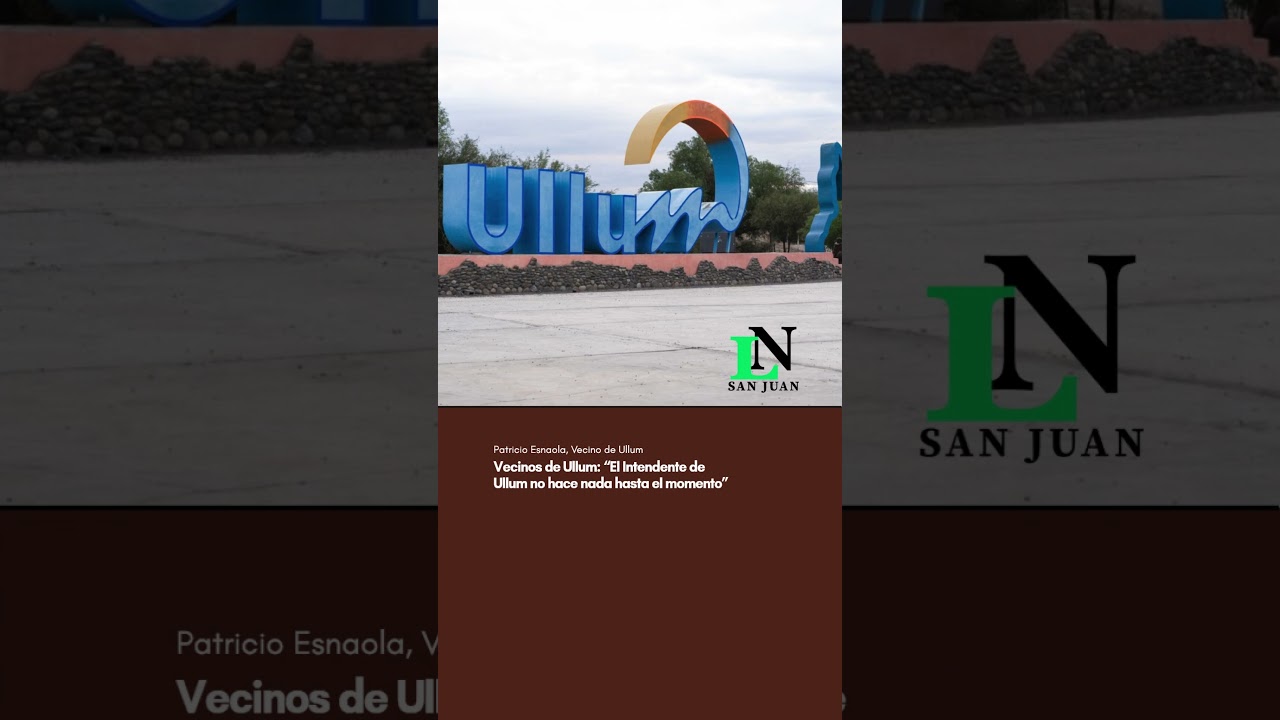 Vecinos de Ullum: “El Intendente de Ullum no hace nada hasta el momento”