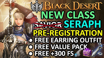 FREE VALUE PACK, OUTFIT, +300 FS NEW CLASS SAVIOR (SERAPH) PRE REGISTRATION BLACK DESERT ONLINE BDO