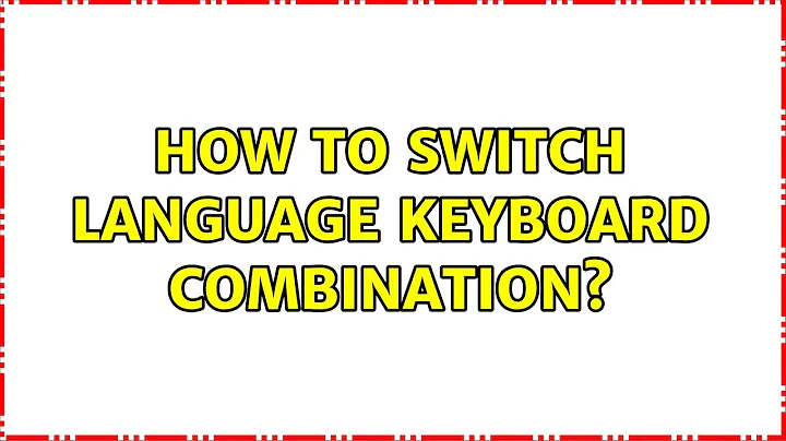 Ubuntu: How to switch language keyboard combination?