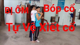 Dạy võ tự vệ_Tình huống bị xiết cổ,bị bóp cổ,bị ôm khóa từ phía sau