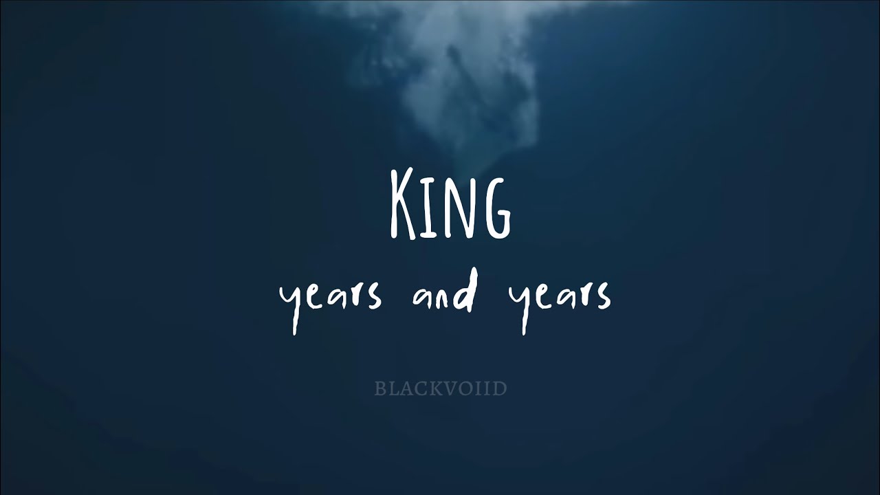 King - Years & Years [edit audio]