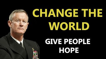 CHANGE THE WORLD | GIVE PEOPLE HOPE | US NAVY ADMIRAL William McRaven Motivational Speech 2020