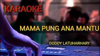 KARAOKE MAMA PUNG ANA MANTU  DODDY LATUHARHARY