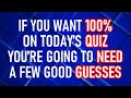MIXED KNOWLEDGE QUIZ (A Perfect Score Is Not Impossible, But Not Likely) 10 Questions Plus A Bonus