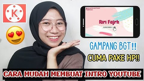 TUTORIAL BUAT INTRO YOUTUBE DI HP!! *Gampang Bgt! #KineMaster || Riri Fajrh