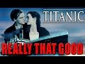 Really That Good: TITANIC