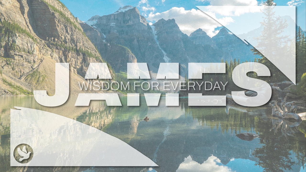 JAMES: Wisdom For Everyday | Week 3 | Pastor Ryan Lowe