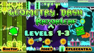 Geometry Dash Razorleaf (All Levels 1-3 & All Coins) [FULL GAMEPLAY]