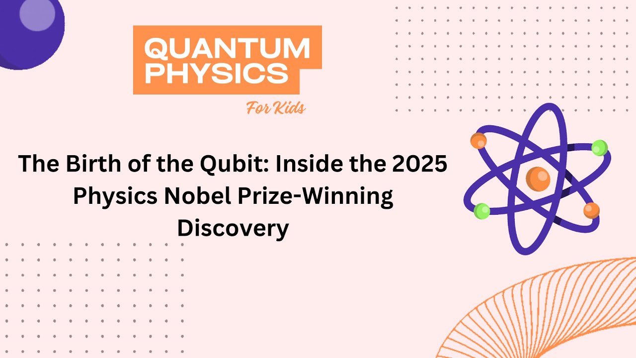 The Birth of the Qubit - Inside the 2025 Physics Nobel Prize Winning Discovery
