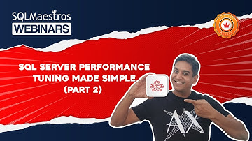 SQL Server Performance Tuning Made Simple – Part 2