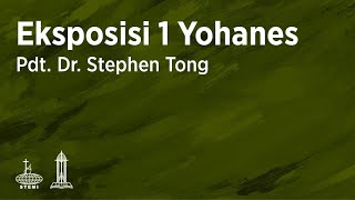 Eksposisi 1 Yohanes (E49) - Pdt. Dr. Stephen Tong