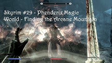 Skyrim Special Edition - #29 Phenderix Magic World - Finding the Arcane Mountain