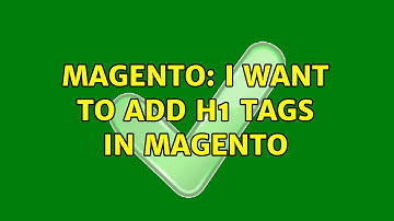 Magento: I want to add h1 tags in magento