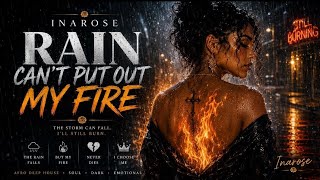 RAIN CAN'T PUT OUT MY FIRE 🔥🌧️ – INAROSE |  Lyrics Video | Afro Deep House Soul 2026