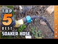 Top 5 Best Soaker Hoses Review in 2023 | For Your Yard and Garden