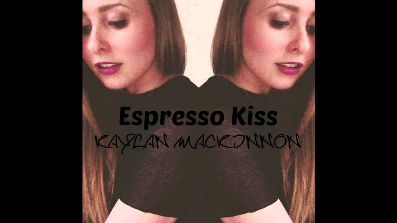 Espresso Kiss   Kaylan Mackinnon Official Audio