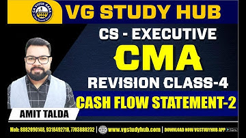 CMA Revision Class - 4 | Cash Flow Statement - 2 | CS Executive | CA Amit Talda | www.vgstudyhub.com