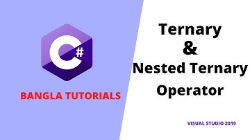 C# Bangla Tutorials 13 || Ternary & Nested Ternary Operator || Visual Studio 2019