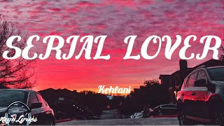Kehlani - Serial Lover (Lyrics)