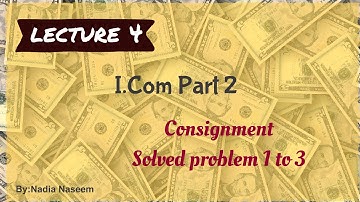 Consignment Account Solved Problem 1 to 3 For I Com Part 2  Lecture 4 (Part2/6)