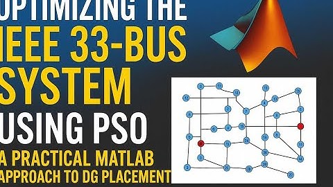 Optimizing the IEEE 33-Bus System Using PSO: A Practical MATLAB Approach to DG Placement