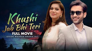 Khushi Jab Bhi Teri | Full Movie | Faryal Mehmood, Affan Waheed, Ghana Ali | Betrayal In Love |C4B1G