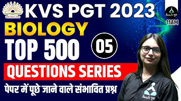 TOP 500 | 05 | Questions Series | Biology | KVS PGT 2023 | Priyanka Ma