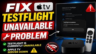 Fix Apple TV TestFlight unavailable Problem | TestFlight is currently unavailable | Server Down
