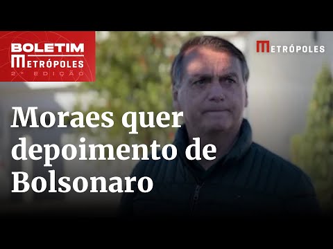 Moraes determina que PF tome depoimento de Bolsonaro sobre atos de 8/1 | Boletim Metrópoles 2º